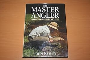 The Master Angler : Coarse fishing season by season (Signed copy)
