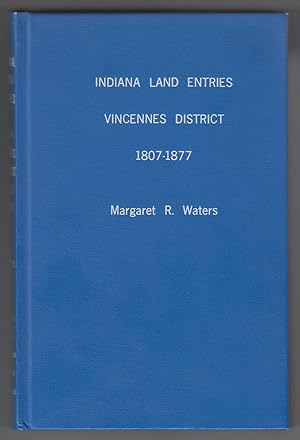 Indiana Land Entries. Volume 2, Part 1: Vincennes District 1807-1877
