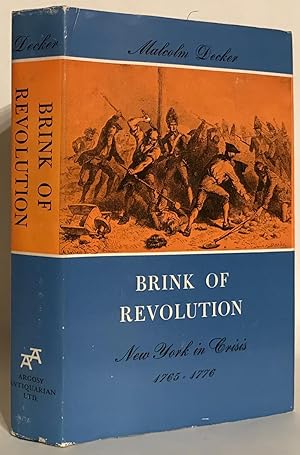 Brink of Revolution: New York in Crisis 1765-1776.