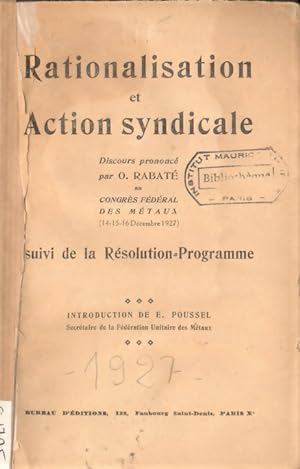 Rationalisation et Action Syndicale. Discours prononcé au Congrès Confédéral des Métaux 1927, sui...