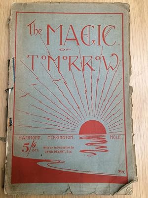 The Magic of Tomorrow. By H. C. Mole, A. C. P. Medrington & Ernest Hammond, etc.