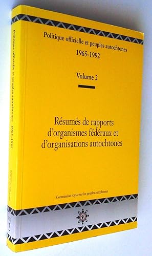 Politique officielle et peuples autochtones 1965-1992. Volume 2 Résumés de rapports d'organismes ...