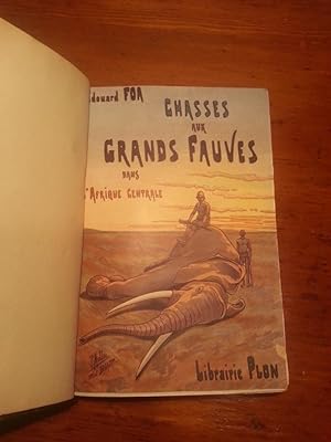 CHASSES AUX GRANDS FAUVES DANS L'AFRIQUE CENTRALE. PENDANT LA TRAVERSEE DU CONTINENT NOIR DU ZAMB...