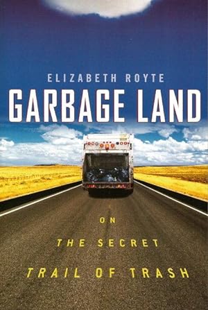 GARBAGE LAND : On the Secret Trail of Trash