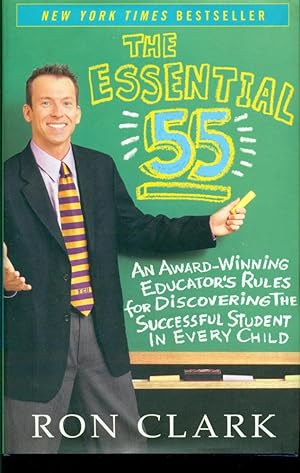 THE ESSENTIAL 55 : An Award-Winning Educator's Rules for Discovering the Successful Student in Ev...