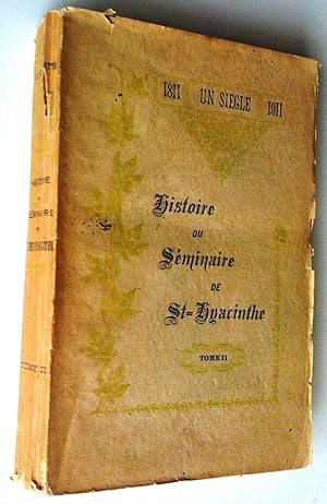 1811 un siècle 1911. Histoire du Séminaire de Saint-Hyacinthe, depuis sa fondation jusqu'à nos jo...