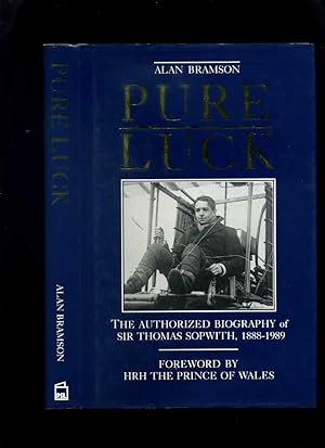 Pure Luck: The Authorized Biography of Sir Thomas Sopwith, 1888-1989