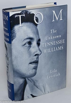 Tom: the unknown Tennessee Williams