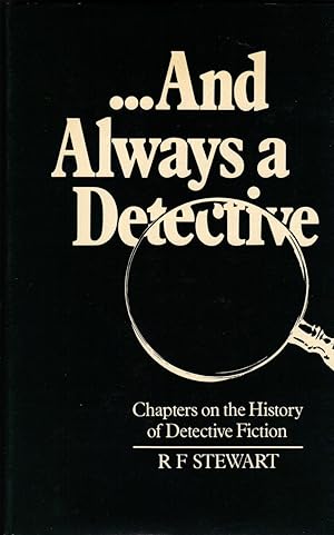 AND ALWAYS A DETECTIVE ~ Chapters on the History of Detective Fiction