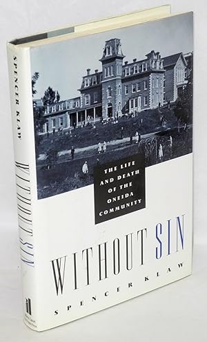 Without sin; the life and death of the Oneida Community