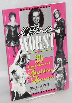 Mr. Blackwell's worst: 30 years of fashion fiascos, by Mr. Blackwell [pseud.], with Vernon Patterson