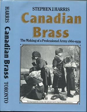 Canadian Brass: The Making of a Professional Army, 1860-1939
