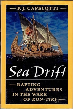 Sea Drift: Rafting Adventures in the Wake of Kon-Tiki