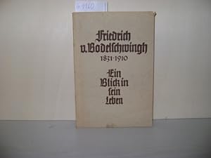 Friedrich v. Bodelschwingh. 1831 - 1910. Ein Blick in sein Leben.