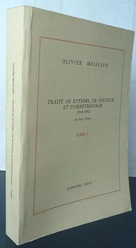 Traité de rythme, de couleur et d'Ornithologie (1949-1992) : Tome 1