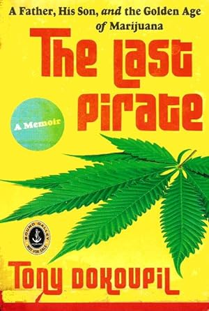 THE LAST PIRATE: A Father, His Son, and the Golden Age of Marijuana