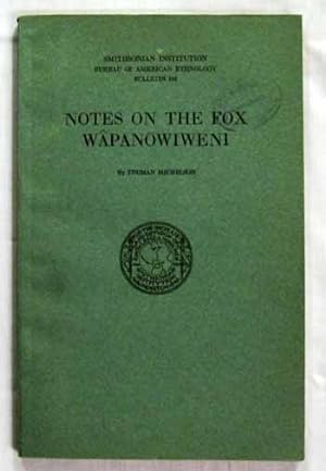 Notes on the Fox Wapanowiweni. Smithsonian Institution Bureau of American Ethnology Bulletin 105