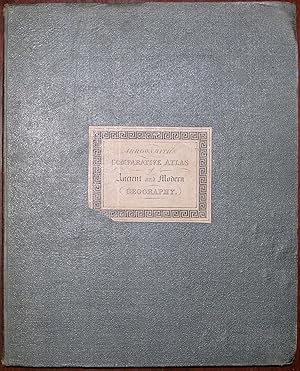 A Comparative Atlas of Ancient and Modern Geography, for the Use of Schools. Compiled from Origin...