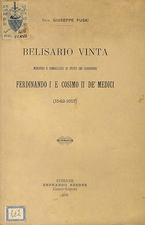 Belisario Vinta ministro e consigliere di stato dei Granduchi Ferdinando I e Cosimo II de' Medici...