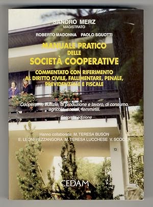 Manuale pratico delle società cooperative. Commento con riferimento al diritto civile, fallimenta...