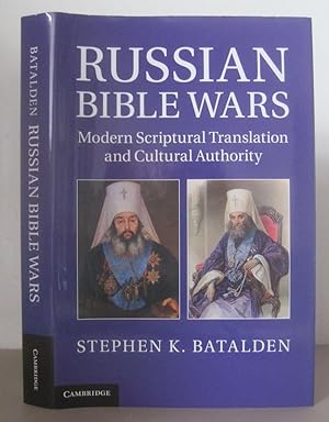 Russian Bible Wars: Modern Scriptural Tranlation and Cultural Authority.