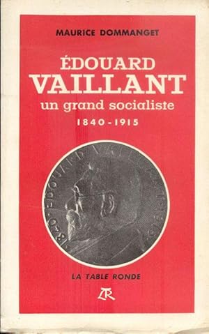 Edouard Vaillant un grand Socialiste 1840-1915