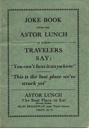 JOKE BOOK FROM THE ASTOR LUNCH:; Of which Travellers say: "You can't beat it anywhere." "This is ...