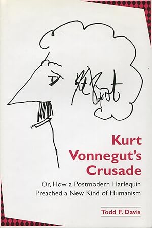 Kurt Vonnegut's Crusade Or, How a Postmodern Harlequin Preached a New Kind of Humanism (S U N Y S...