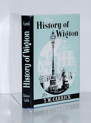 History of Wigton (Cumberland). From its origin to the close of the Nineteenth Century.