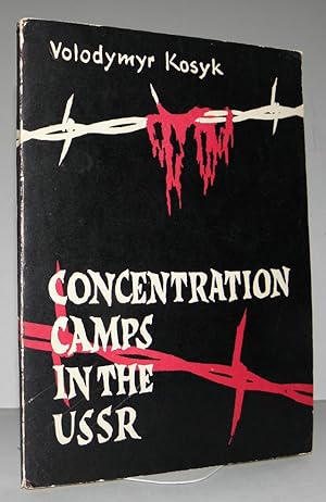 Concentration Camps In The USSR [Russia, Soviet Union, Ukraine]