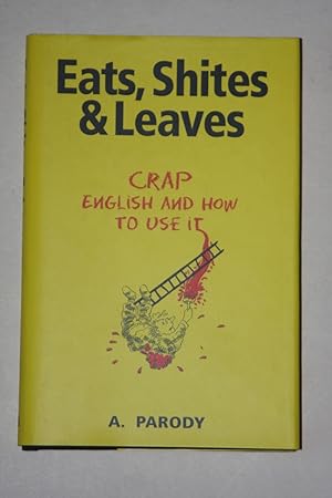 Eats, Shites & Leaves - Crap English And How To Use It