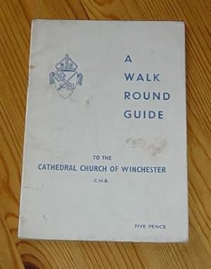 A Walk Round Guide to the Cathedral Church of Winchester