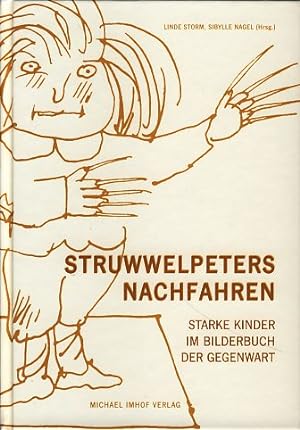 Struwwelpeters Nachfahren. Starke Kinder im Bilderbuch der Gegenwart. Begleitbuch zur Ausstellung...