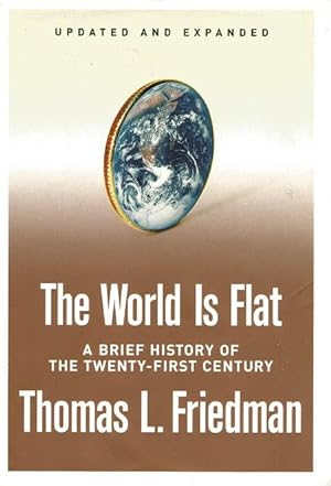 THE WORLD IS FLAT : A Brief Hiostory of the Twenty-First Century - Revised and Updated