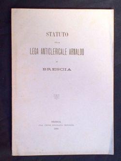 Statuto della Lega anticlericale Arnaldo in Brescia.