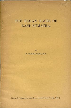 The Pagan Races of East Sumatra (Offprint from the Journal of the Royal Asiatic Society)