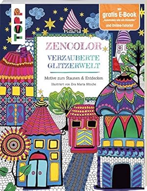 Zencolor. Verzauberte Glitzerwelt. : Motive zum Staunen & Entdecken. / Eva Maria Nitsche