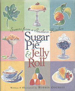 Sugar Pie and Jelly Roll: Sweets from a Southern Kitchen