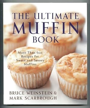 The Ultimate Muffin Book: More Than 600 Recipes for Sweet and Savory Muffins (Ultimate Cookbooks)