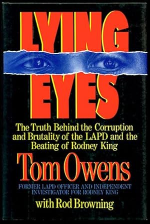 Lying Eyes: The Truth Behind the Corruption and Brutality of the LAPD and the Beating of Rodney King