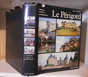 Le Périgord. Châteaux, manoirs et gentilhommières
