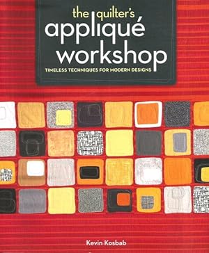 THE QUILTER'S APPLIQUE WORKSHOP : Timeless Techniques for Modern Designs ( Signed )