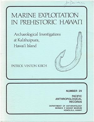 Marine Exploitation in Prehistoric Hawai'i. Archaeological Investigations at Kalahuipua'a, Hawai'...