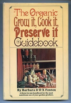 The organic grow it, cook it, preserve it guidebook,