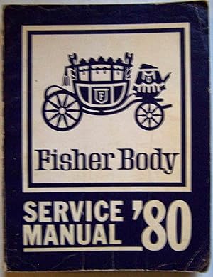1980 Fisher Body Service Manual for All Body Styles (Except T and X Bodies)