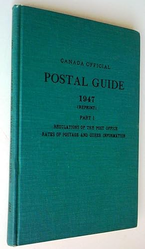 Canada Official Postal Guide 1947 comprising the Chief regulations of the Post Office, Rates Post...
