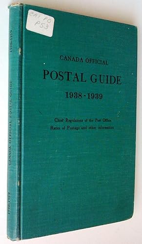 Canada Official Postal Guide 1938-1939 comprising the Chief regulations of the Post Office, Rates...