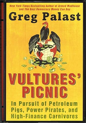 VULTURES' PICNIC: In Pursuit of Petroleum Pigs, Power Pirates, and High-Finance Carnivores
