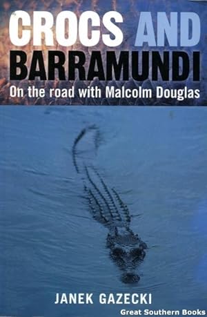Crocs and Barramundi: On the Road with Malcolm Douglas