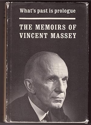 What's Past is Prologue The Memoirs of Vincent Massey
